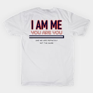 Don't compare me to anyone. Because I am my happiness T-Shirt